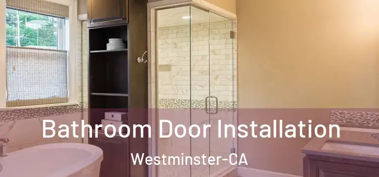 Bathroom Door Installation Westminster-CA