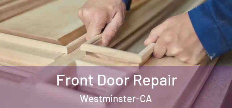 Front Door Repair Westminster-CA