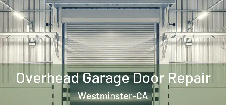 Overhead Garage Door Repair Westminster-CA