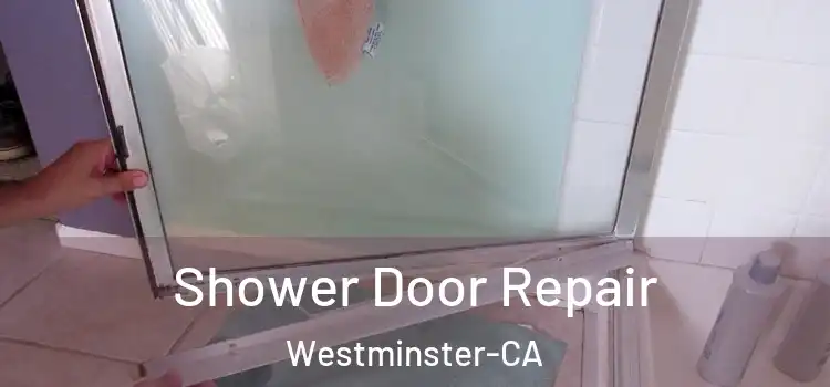  Shower Door Repair Westminster-CA