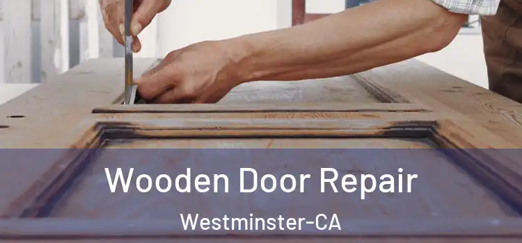 Wooden Door Repair Westminster-CA